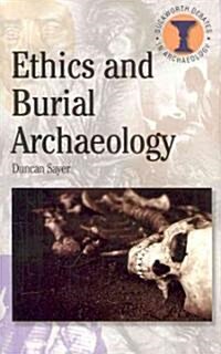 Ethics and Burial Archaeology (Paperback)