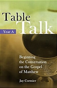 Table Talk - Year a: Beginning the Conversation on the Gospel of Mark (Paperback)