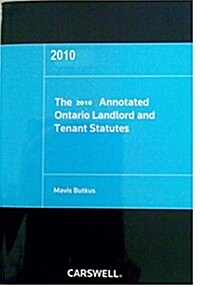 The 2010 Annotated Ontario Landlord and Tenant Statutes (Paperback)