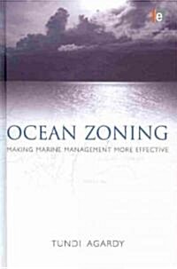 Ocean Zoning : Making Marine Management More Effective (Hardcover)