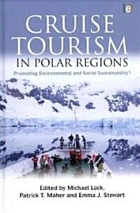 Cruise Tourism in Polar Regions : Promoting Environmental and Social Sustainability? (Hardcover)