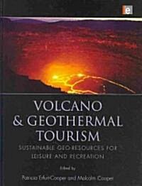 Volcano and Geothermal Tourism : Sustainable Geo-resources for Leisure and Recreation (Hardcover)