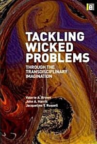 Tackling Wicked Problems : Through the Transdisciplinary Imagination (Paperback)