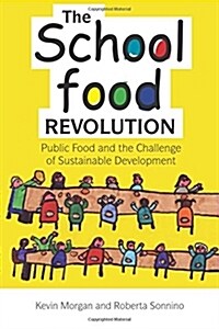 The School Food Revolution : Public Food and the Challenge of Sustainable Development (Paperback)