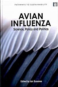 Avian Influenza : Science, Policy and Politics (Hardcover)