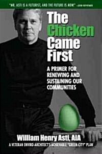 The Chicken Came First: A Primer for Renewing and Sustaining Our Communities Volume 6 (Paperback)