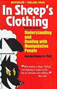 In Sheeps Clothing: Understanding and Dealing with Manipulative People (Paperback, Revised)