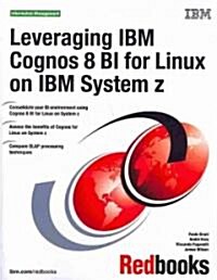 Leveraging IBM Cognos 8 Bi for Linux on IBM System Z (Paperback)