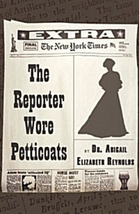 The Reporter Wore Petticoats (Paperback)