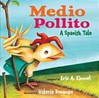 Medio Pollito: A Spanish Tale (Hardcover)