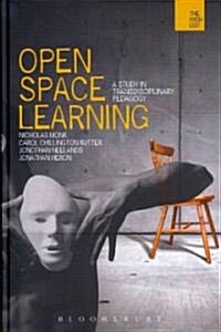 Open-space Learning : A Study in Transdisciplinary Pedagogy (Hardcover)