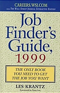 Job Finders Guide 1999: The Only Book You Need to Get the Job You Want (Paperback)