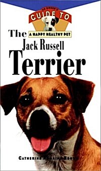The Jack Russell Terrier: An Owners Guideto aHappy Healthy Pet (Hardcover, 1)