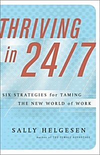 Thriving In 24/7: Six Strategies for Taming the New World of Work (Hardcover)