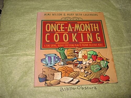 Once-A-Month Cooking: A Time-Saving, Budget-Stretching Plan to Prepare Delicious Meals (Paperback, 2nd)