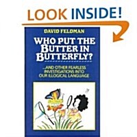 Who Put the Butter in Butterfly?... And Other Fearless Investigations Into Our Illogical Language (Hardcover)