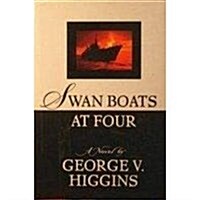 Swan Boats at Four: A Novel (Hardcover, 1st)