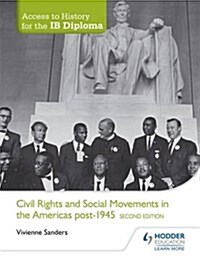 Access to History for the IB Diploma: Civil Rights and social movements in the Americas post-1945 Second Edition (Paperback)