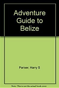 Adventure Guide to Belize (Paperback, 3rd)