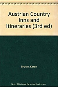 Karen Browns Austria Charming Inns & Itineraries (3rd ed) (Paperback, 3rd Rev)