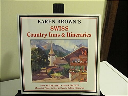 Karen Browns Swiss Country Inns & Itineraries (Karen Browns Country Inn Series) (Paperback, 5 Revised)