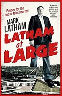 Latham at Large: Mark Latham (Paperback)