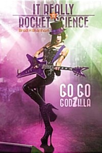 It Really Is Rocket Science, Go Go Godzilla: Go Go Godzilla (Paperback)