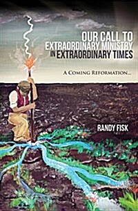 Our Call to Extraordinary Ministry in Extraordinary Times (Paperback)