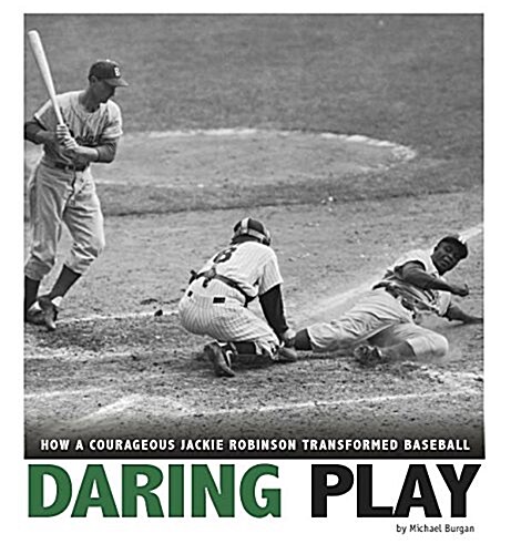 Daring Play: How a Courageous Jackie Robinson Transformed Baseball (Paperback)