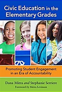 Civic Education in the Elementary Grades: Promoting Student Engagement in an Era of Accountability (Hardcover)