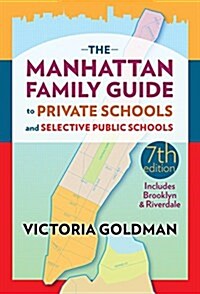 The Manhattan Family Guide to Private Schools and Selective Public Schools (Paperback, 7)