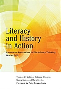 Literacy and History in Action: Immersive Approaches to Disciplinary Thinking, Grades 5-12 (Paperback)