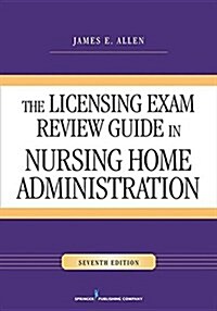The Licensing Exam Review Guide in Nursing Home Administration (Paperback, 7)