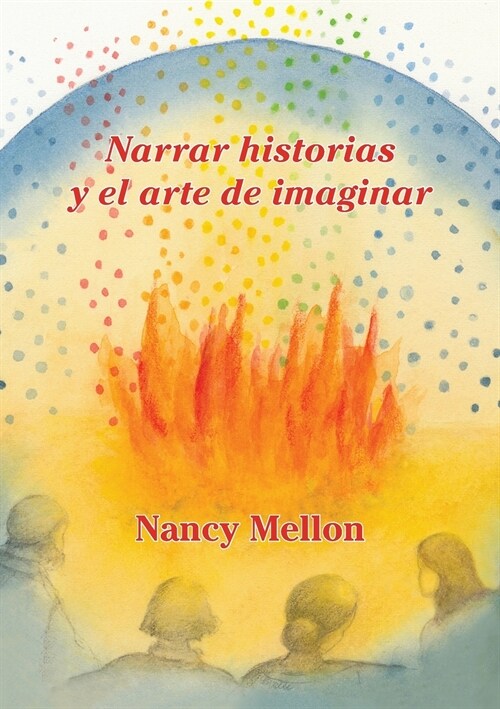 Narra Historias y El Arte de Imaginar (Paperback, Spanish)