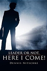 Leader or Not, Here I Come! (Hardcover)