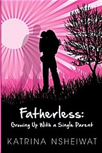Fatherless: Growing Up with a Single Parent (Paperback)