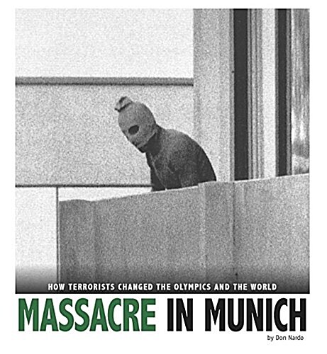Massacre in Munich: How Terrorists Changed the Olympics and the World (Hardcover)