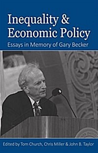 Inequality and Economic Policy: Essays in Honor of Gary Becker (Hardcover)