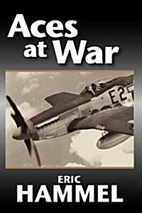Aces at War: The American Aces Speak (Paperback)