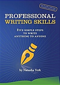 Professional Writing Skills: Five Simple Steps to Write Anything to Anyone (Paperback)
