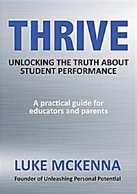 Thrive: Unlocking the Truth about Student Performance (Paperback)