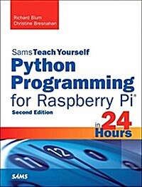 Python Programming for Raspberry Pi, Sams Teach Yourself in 24 Hours (Paperback, 2)
