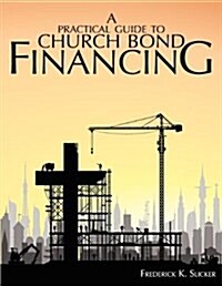 A Practical Guide to Church Bond Financing (Paperback)