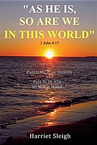 As He Is So Are We in This World 1 John 4: 17 (Paperback)