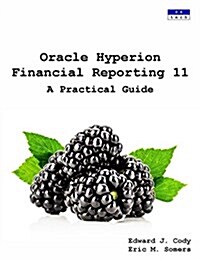 Oracle Hyperion Financial Reporting 11: A Practical Guide (Paperback)