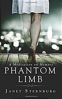 Phantom Limb: A Meditation on Memory (Paperback)