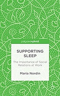 Supporting Sleep : The Importance of Social Relations at Work (Hardcover)