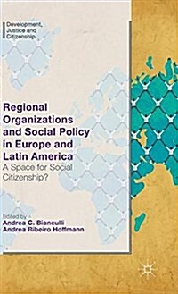 Regional Organizations and Social Policy in Europe and Latin America : A Space for Social Citizenship? (Hardcover)