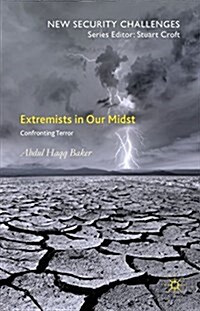 Extremists in Our Midst : Confronting Terror (Paperback)