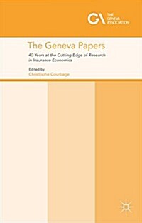The Geneva Papers : 40 Years at the Cutting Edge of Research in Insurance Economics (Hardcover)
